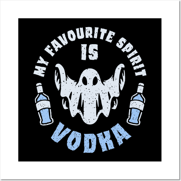 my favourite spirit is vodka funny halloween drinking design for people who love to drink vodka and other spirits for halloween Wall Art by A Comic Wizard